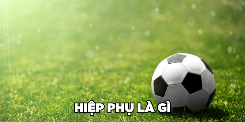 Hiệp phụ là gì 