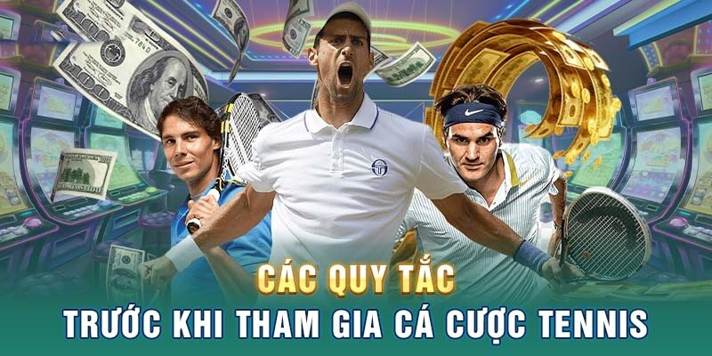 Quy định chung khi tham gia cá cược Tennis